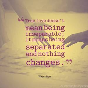 truse-love-doesnt-mean-being-inseparable-it-means-being-separated-and-nothing-changes